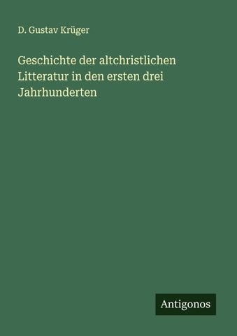 Geschichte der altchristlichen Litteratur in den ersten drei Jahrhunderten