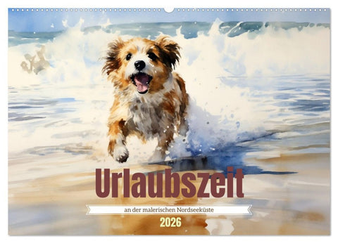 Urlaubszeit an der malerischen Nordseeküste (Wandkalender 2026 DIN A2 quer), CALVENDO Monatskalender