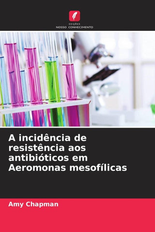 A incidência de resistência aos antibióticos em Aeromonas mesofílicas