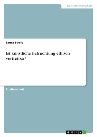 Ist künstliche Befruchtung ethisch vertretbar?