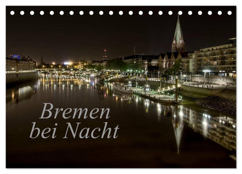 Bremen bei Nacht (Tischkalender 2026 DIN A5 quer), CALVENDO Monatskalender