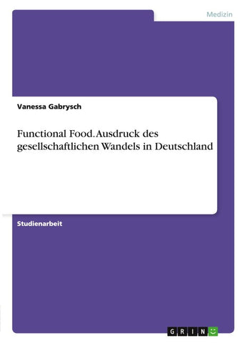 Functional Food. Ausdruck des gesellschaftlichen Wandels in Deutschland