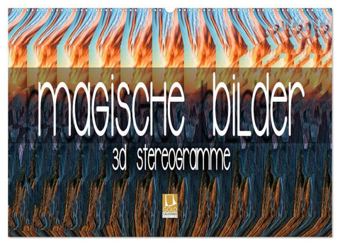 Magische Bilder - 3D Stereogramme (Wandkalender 2027 DIN A2 quer), CALVENDO Monatskalender