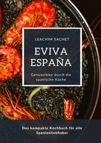 Eviva España: Eine kulinarische Reise durch die Vielfalt der spanischen Küche