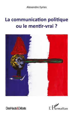La communication politique ou le mentir vrai ?