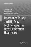 Internet of Things and Big Data Technologies for Next Generation Healthcare
