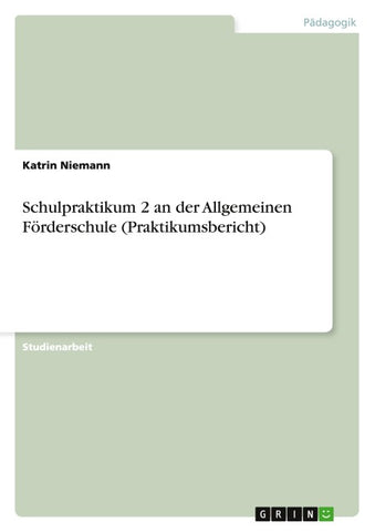 Schulpraktikum 2 an der Allgemeinen Förderschule (Praktikumsbericht)