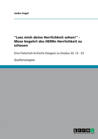 "Lass mich deine Herrlichkeit sehen!" - Mose begehrt des HERRn Herrlichkeit zu schauen