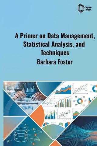 A Primer on Data Management, Statistical Analysis, and Techniques