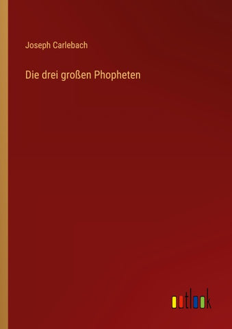 Die drei großen Phopheten