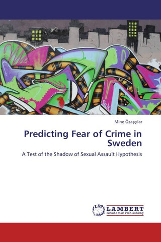 Predicting Fear of Crime in Sweden