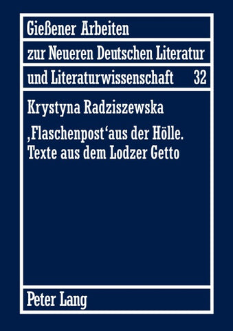 «Flaschenpost» aus der Hoelle. Texte aus dem Lodzer Getto