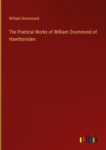 The Poetical Works of William Drummond of Hawthornden
