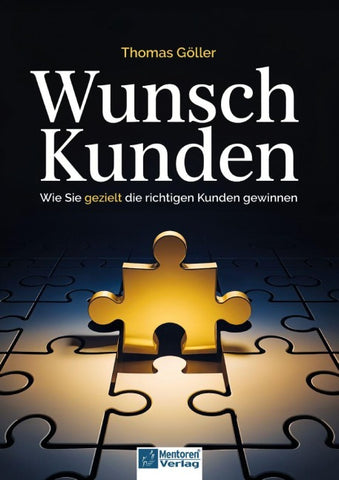 Wunschkunden - Wie Sie gezielt die richtigen Kunden gewinnen