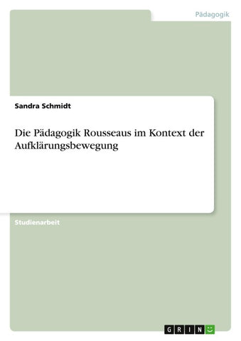 Die Pädagogik Rousseaus im Kontext der Aufklärungsbewegung