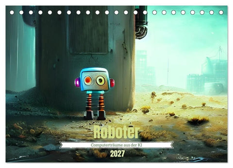 Roboter - Computerträume aus der KI (Tischkalender 2027 DIN A5 quer), CALVENDO Monatskalender