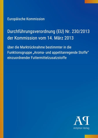 Durchführungsverordnung (EU) Nr. 230/2013 der Kommission vom 14. März 2013