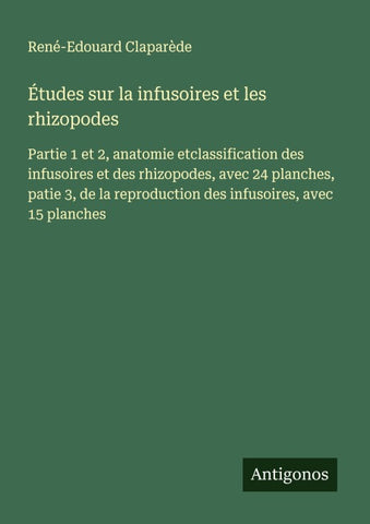 Études sur la infusoires et les rhizopodes