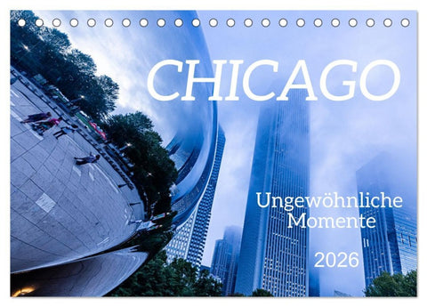 CHICAGO Ungewöhnliche Momente (Tischkalender 2026 DIN A5 quer), CALVENDO Monatskalender