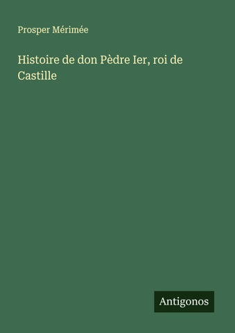 Histoire de don Pèdre Ier, roi de Castille