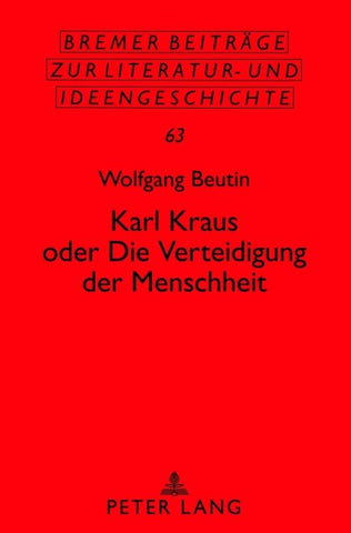 Karl Kraus oder «Die Verteidigung der Menschheit»