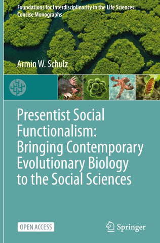 Presentist Social Functionalism: Bringing Contemporary Evolutionary Biology to the Social Sciences
