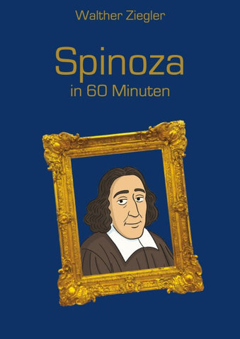 Spinoza in 60 Minuten