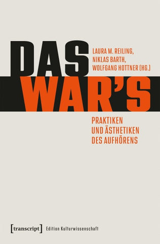 Das war's – Praktiken und Ästhetiken des Aufhörens