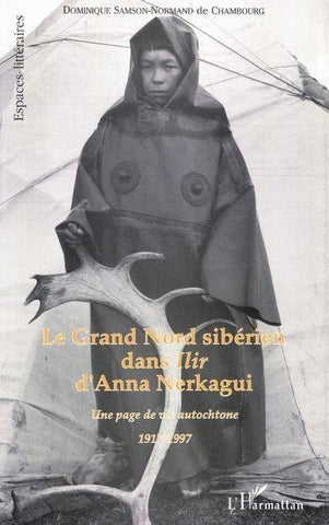 LE GRAND NORD SIBERIEN DANS " ILIR " D'ANNA NERKAGUI