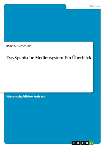 Das Spanische Mediensystem. Ein Überblick