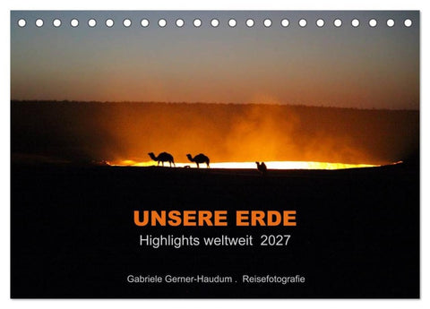 Unsere Erde Highlights weltweit 2027 (Tischkalender 2027 DIN A5 quer), CALVENDO Monatskalender