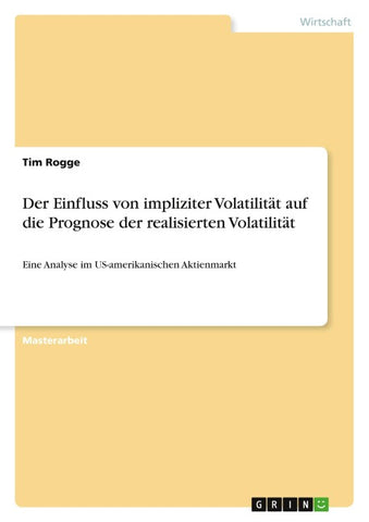 Der Einfluss von impliziter Volatilität auf die Prognose der realisierten Volatilität