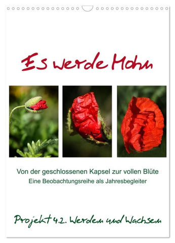 Es werde Mohn (Wandkalender 2026 DIN A3 hoch), CALVENDO Monatskalender