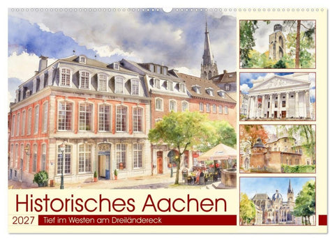 Historisches Aachen (Wandkalender 2027 DIN A2 quer), CALVENDO Monatskalender