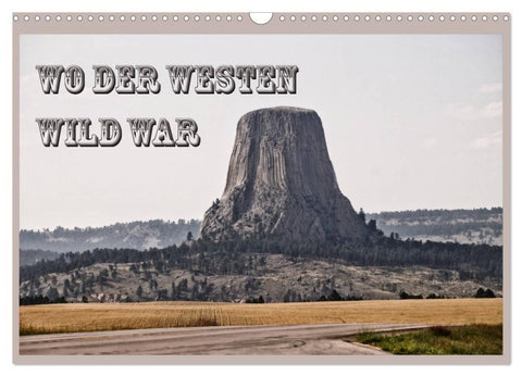 Wo der Westen wild war (Wandkalender 2027 DIN A3 quer), CALVENDO Monatskalender