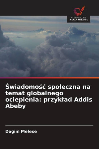 ¿wiadomo¿¿ spo¿eczna na temat globalnego ocieplenia: przyk¿ad Addis Abeby