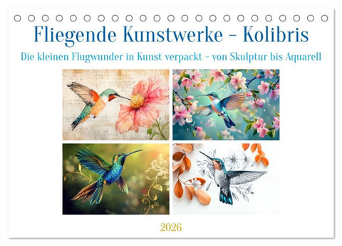 Fliegende Kunstwerke - Kolibris (Tischkalender 2026 DIN A5 quer), CALVENDO Monatskalender