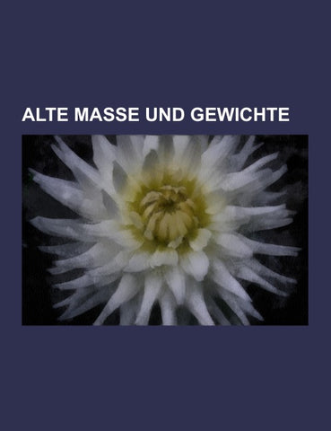 Alte Maße und Gewichte