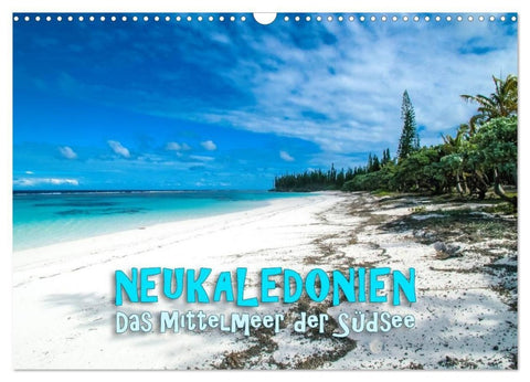 Neukaledonien - Das Mittelmeer der Südsee (Wandkalender 2027 DIN A3 quer), CALVENDO Monatskalender
