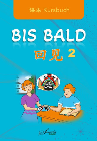 Chinesisch für Anfänger: Bis Bald 2 Kursbuch