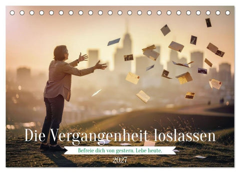 Die Vergangenheit loslassen (Tischkalender 2027 DIN A5 quer), CALVENDO Monatskalender