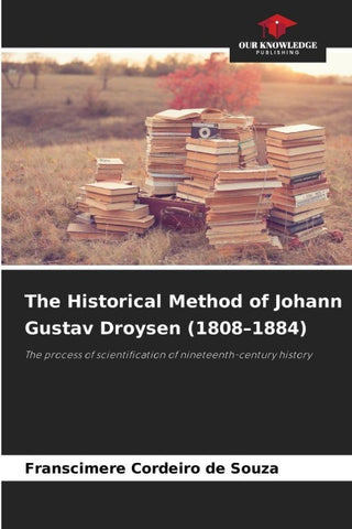 The Historical Method of Johann Gustav Droysen (1808-1884)