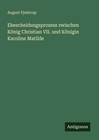 Ehescheidungsprozess zwischen König Christian VII. und Königin Karoline Matilde