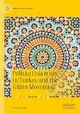 Political Islamists in Turkey and the Gülen Movement