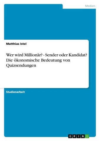 Wer wird Millionär? - Sender oder Kandidat? Die ökonomische Bedeutung von Quizsendungen