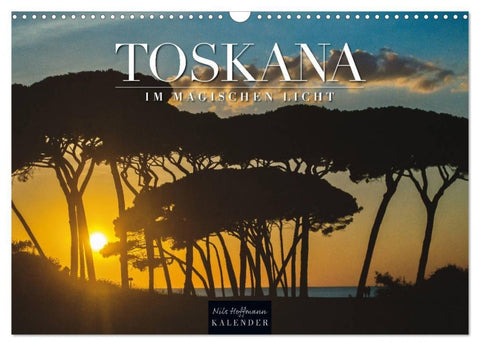 TOSKANA im magischen Licht (Wandkalender 2027 DIN A3 quer), CALVENDO Monatskalender