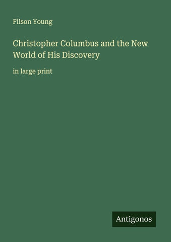 Christopher Columbus and the New World of His Discovery