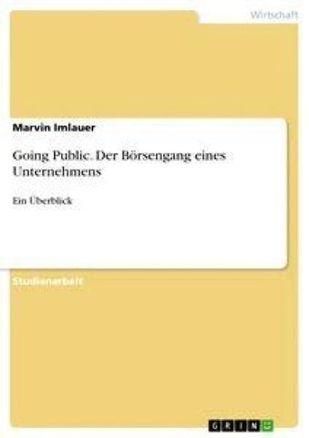 Going Public. Der Börsengang eines Unternehmens