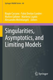 Singularities, Asymptotics, and Limiting Models