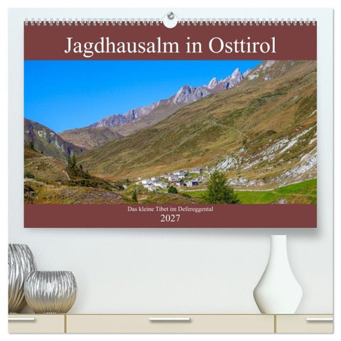 Jagdhausalm in Osttirol (hochwertiger Premium Wandkalender 2027 DIN A2 quer), Kunstdruck in Hochglanz